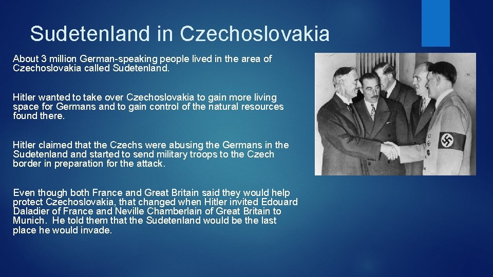 Sudetenland in Czechoslovakia About 3 million German-speaking people lived in the area of Czechoslovakia
