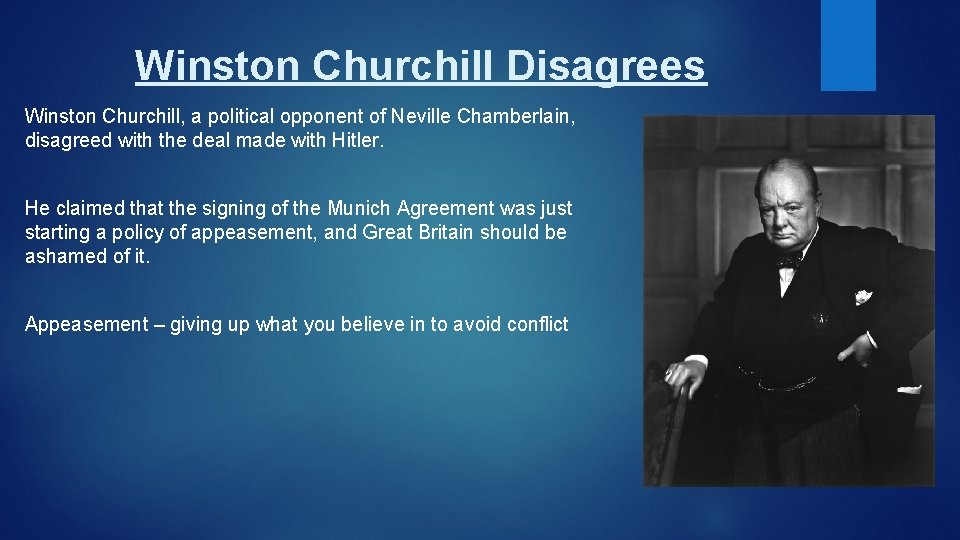 Winston Churchill Disagrees Winston Churchill, a political opponent of Neville Chamberlain, disagreed with the