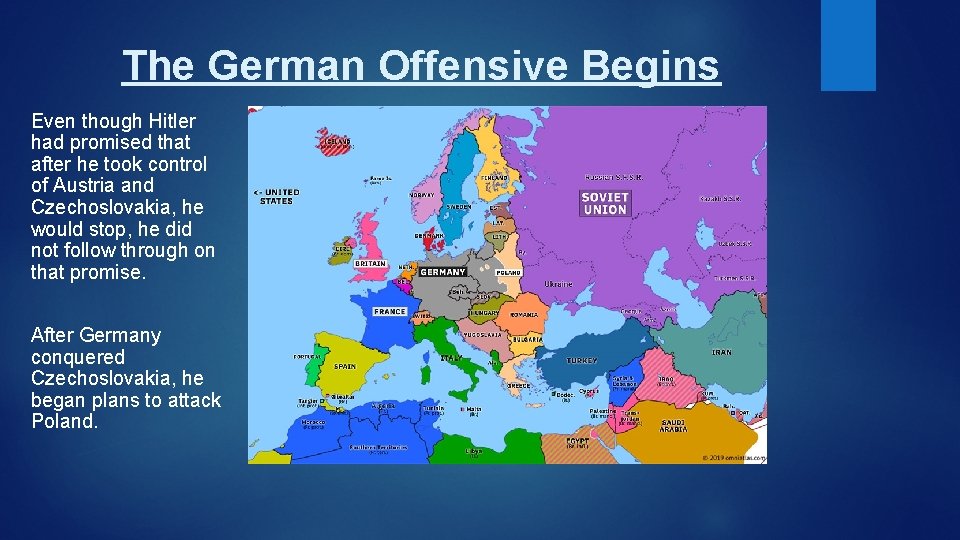 The German Offensive Begins Even though Hitler had promised that after he took control