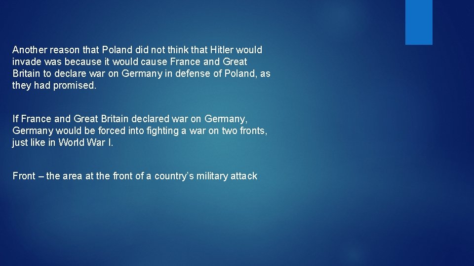 Another reason that Poland did not think that Hitler would invade was because it