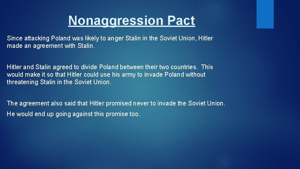 Nonaggression Pact Since attacking Poland was likely to anger Stalin in the Soviet Union,