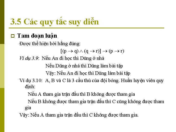 3. 5 Các quy tắc suy diễn p Tam đoạn luận Được thể hiện