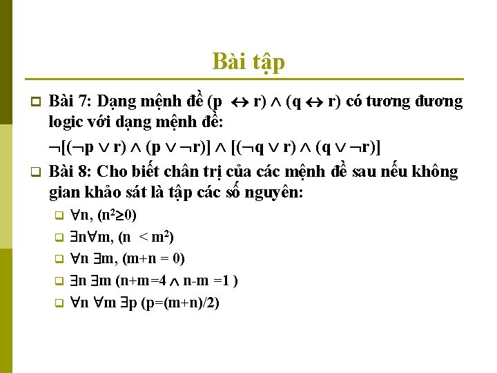 Bài tập p q Bài 7: Dạng mệnh đề (p r) (q r) có