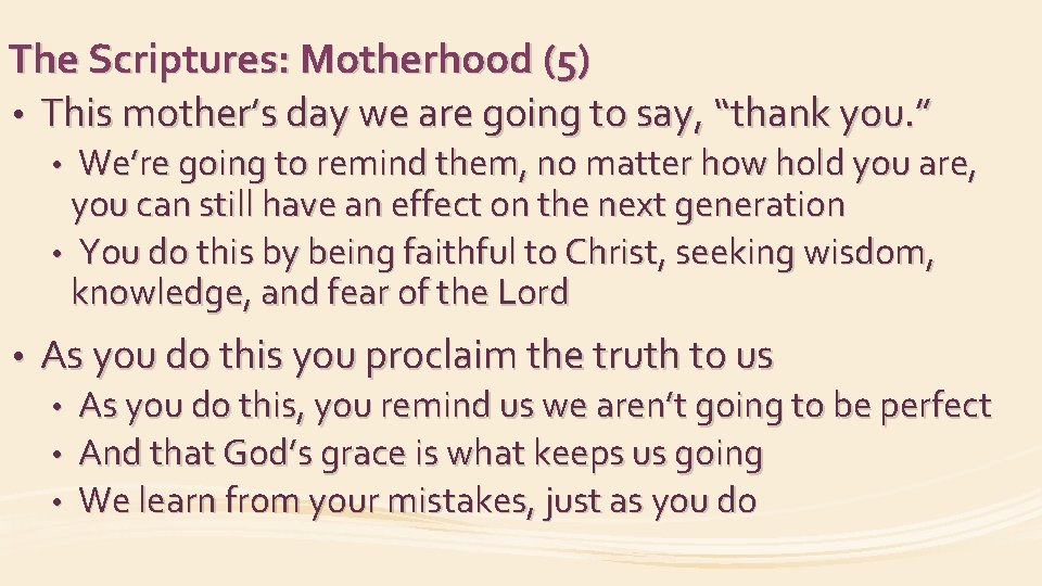 The Scriptures: Motherhood (5) • This mother’s day we are going to say, “thank