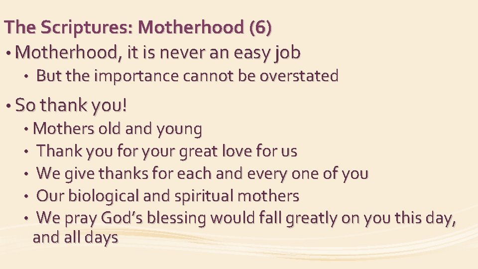 The Scriptures: Motherhood (6) • Motherhood, it is never an easy job • But