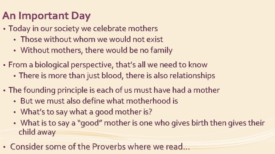 An Important Day • Today in our society we celebrate mothers • Those without