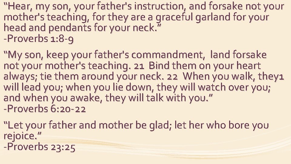 “Hear, my son, your father's instruction, and forsake not your mother's teaching, for they