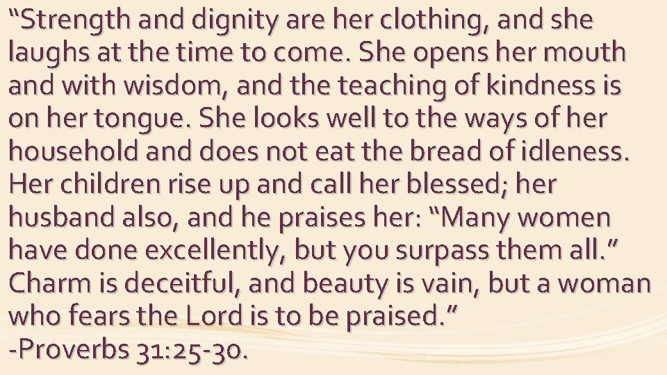 “Strength and dignity are her clothing, and she laughs at the time to come.