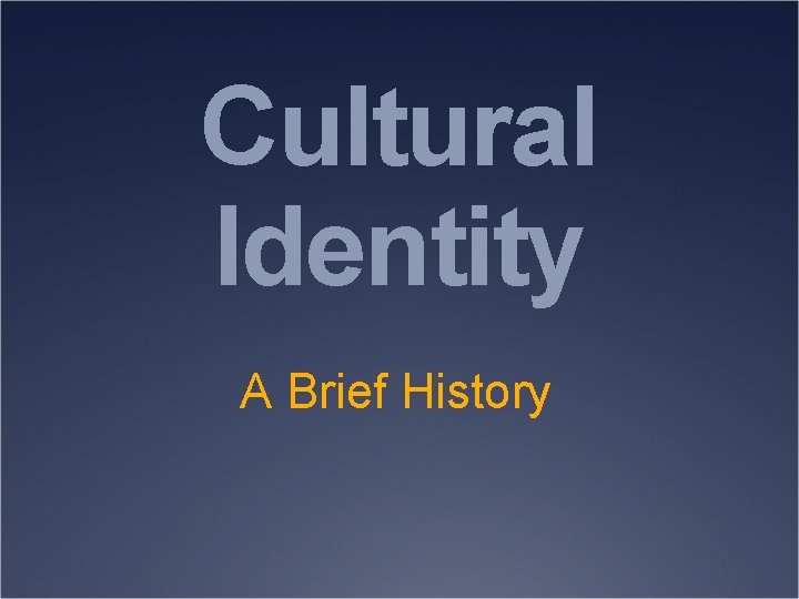 Cultural Identity A Brief History 
