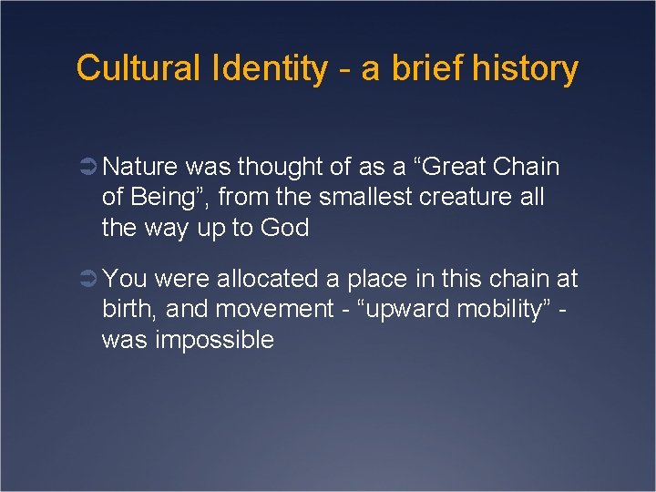 Cultural Identity - a brief history Ü Nature was thought of as a “Great