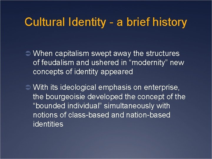 Cultural Identity - a brief history Ü When capitalism swept away the structures of
