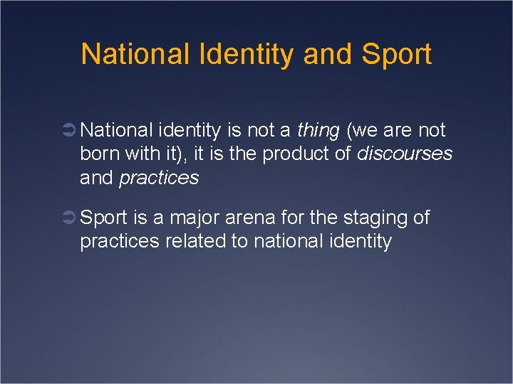 National Identity and Sport Ü National identity is not a thing (we are not