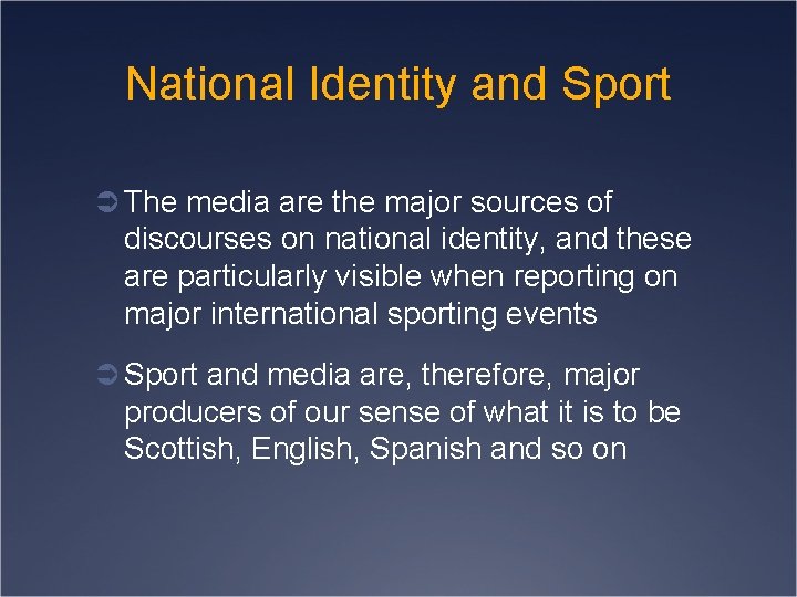 National Identity and Sport Ü The media are the major sources of discourses on