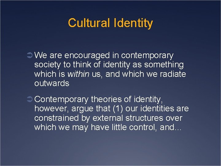 Cultural Identity Ü We are encouraged in contemporary society to think of identity as