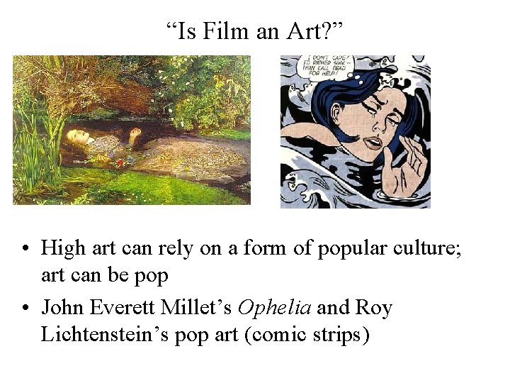 “Is Film an Art? ” • High art can rely on a form of