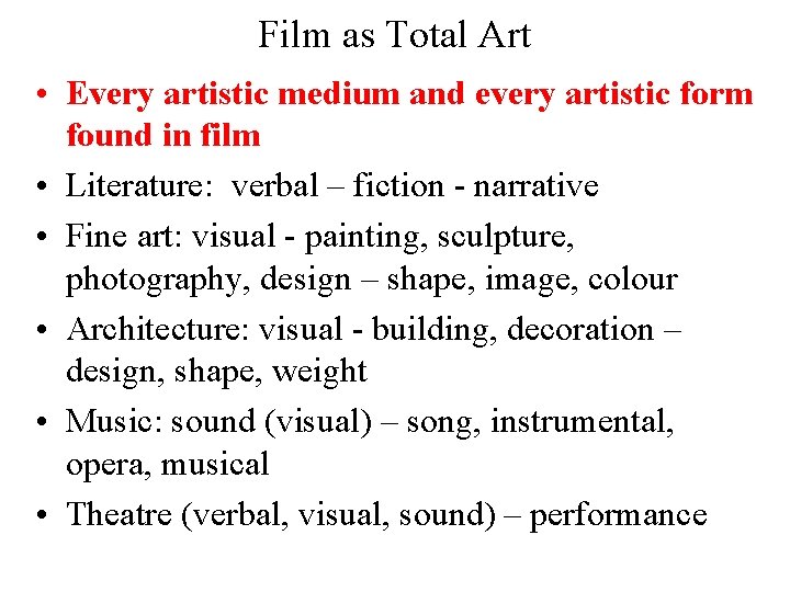 Film as Total Art • Every artistic medium and every artistic form found in