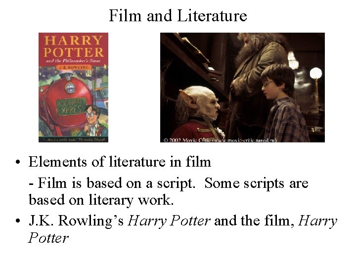 Film and Literature • Elements of literature in film - Film is based on