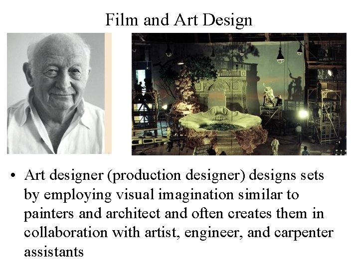 Film and Art Design • Art designer (production designer) designs sets by employing visual