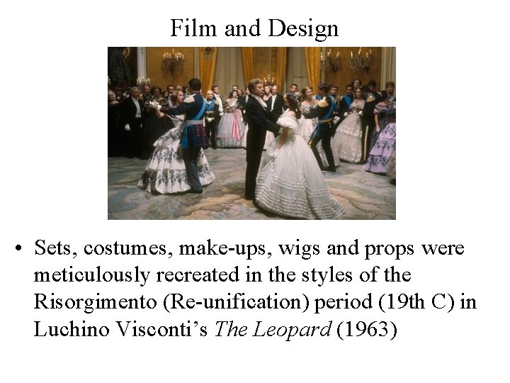 Film and Design • Sets, costumes, make-ups, wigs and props were meticulously recreated in