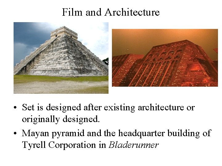 Film and Architecture • Set is designed after existing architecture or originally designed. •