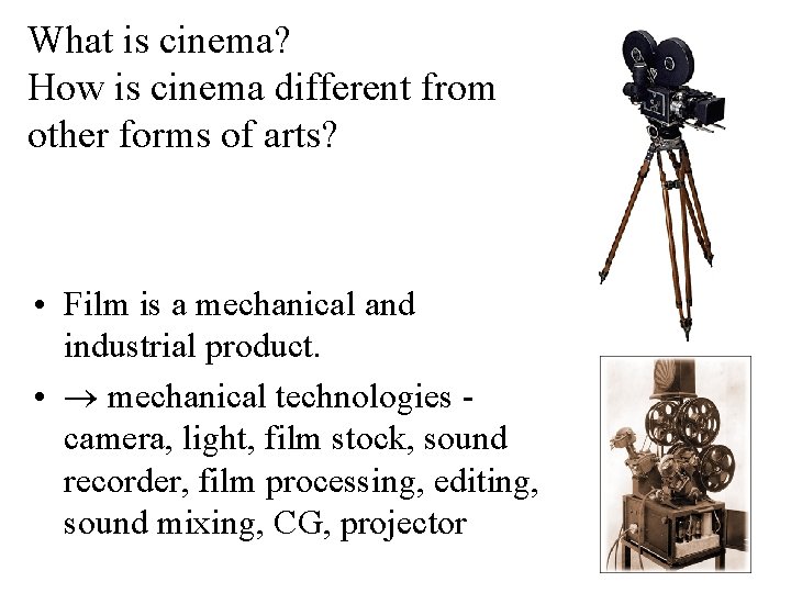 What is cinema? How is cinema different from other forms of arts? • Film