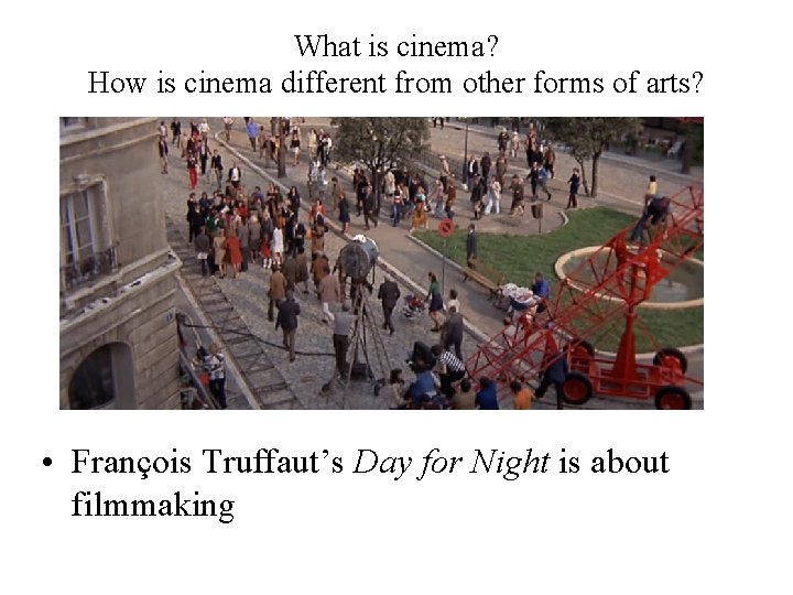 What is cinema? How is cinema different from other forms of arts? • François