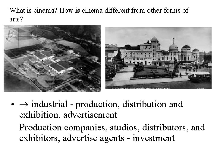 What is cinema? How is cinema different from other forms of arts? • industrial