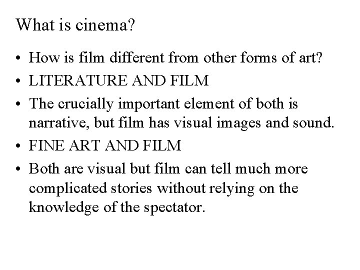 What is cinema? • How is film different from other forms of art? •