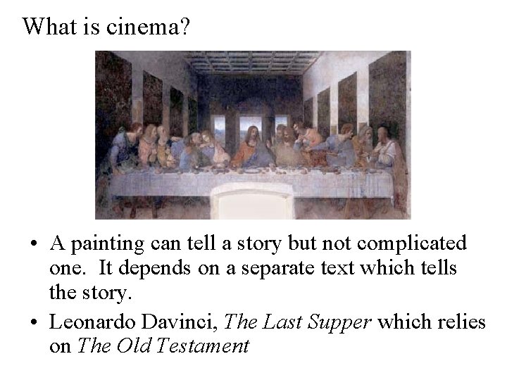 What is cinema? • A painting can tell a story but not complicated one.