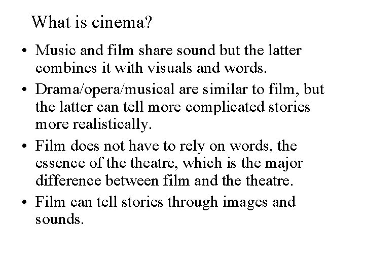What is cinema? • Music and film share sound but the latter combines it