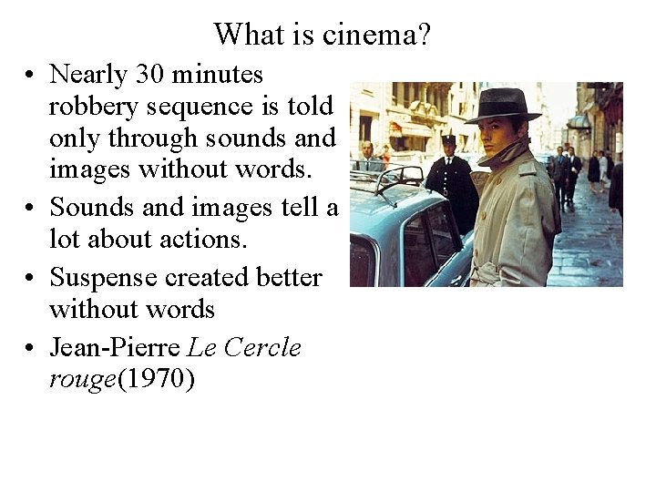 What is cinema? • Nearly 30 minutes robbery sequence is told only through sounds