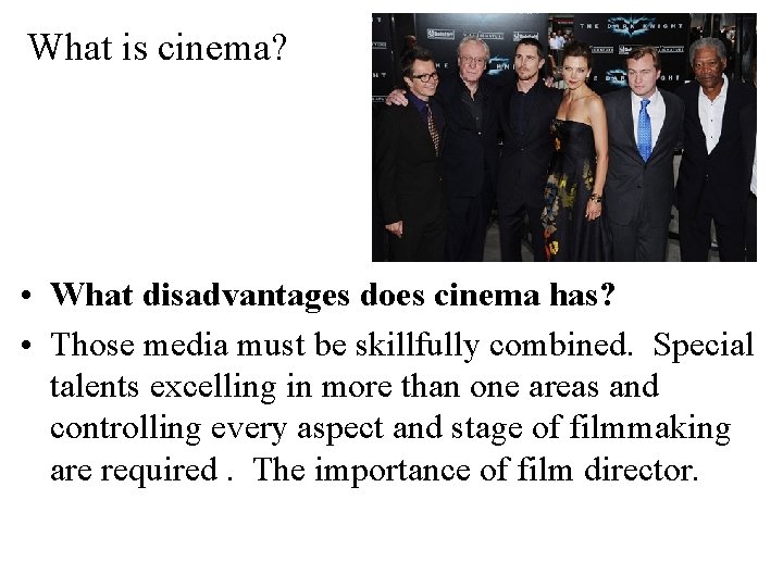 What is cinema? • What disadvantages does cinema has? • Those media must be