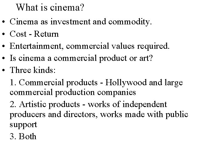 What is cinema? • • • Cinema as investment and commodity. Cost - Return