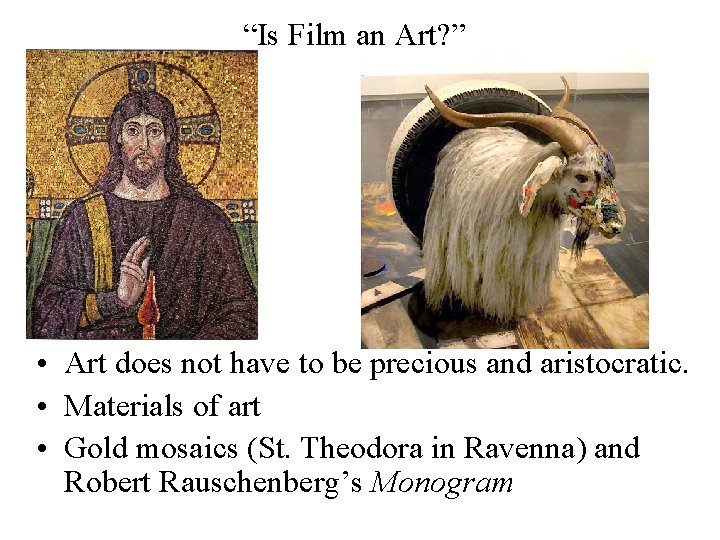 “Is Film an Art? ” • Art does not have to be precious and