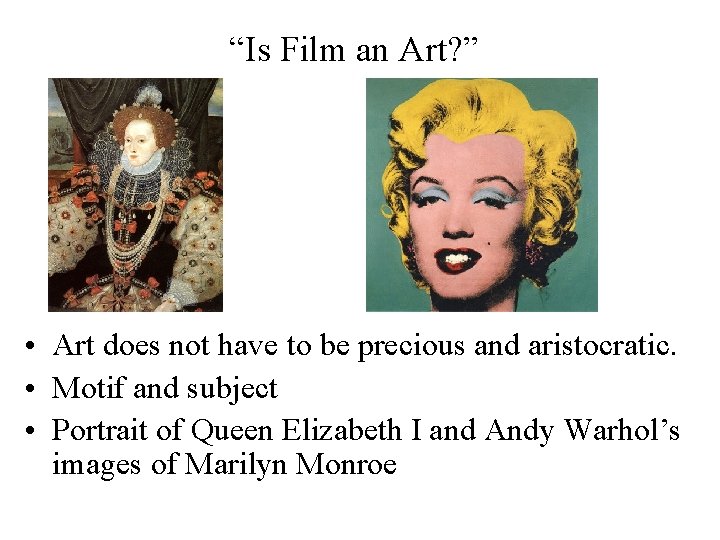 “Is Film an Art? ” • Art does not have to be precious and