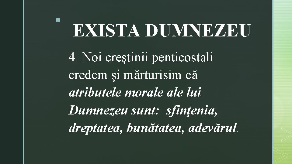 z EXISTA DUMNEZEU 4. Noi creştinii penticostali credem şi mărturisim că atributele morale lui