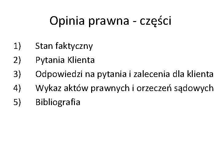 Opinia prawna - części 1) 2) 3) 4) 5) Stan faktyczny Pytania Klienta Odpowiedzi