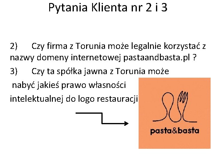 Pytania Klienta nr 2 i 3 2) Czy firma z Torunia może legalnie korzystać