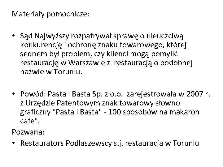 Materiały pomocnicze: • Sąd Najwyższy rozpatrywał sprawę o nieuczciwą konkurencję i ochronę znaku towarowego,