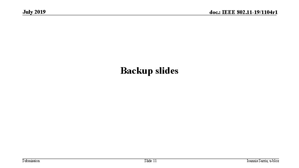 July 2019 doc. : IEEE 802. 11 -19/1104 r 1 Backup slides Submission Slide