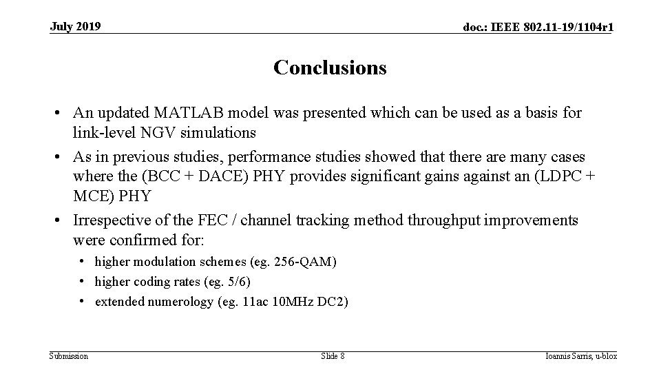 July 2019 doc. : IEEE 802. 11 -19/1104 r 1 Conclusions • An updated