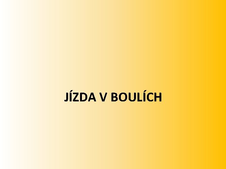 JÍZDA V BOULÍCH 