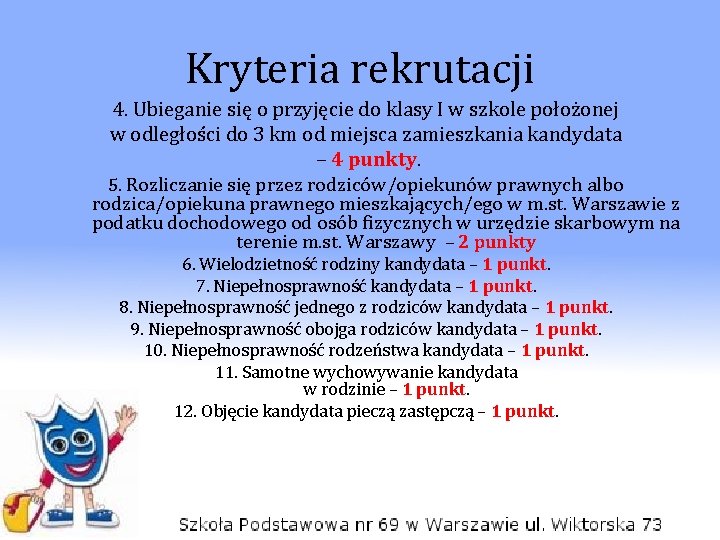 Kryteria rekrutacji 4. Ubieganie się o przyjęcie do klasy I w szkole położonej w