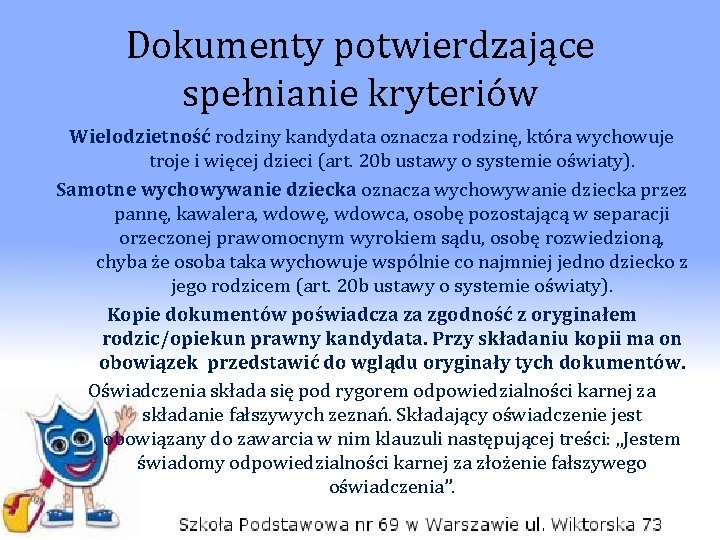 Dokumenty potwierdzające spełnianie kryteriów Wielodzietność rodziny kandydata oznacza rodzinę, która wychowuje troje i więcej