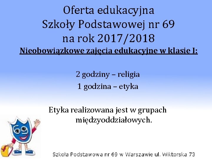 Oferta edukacyjna Szkoły Podstawowej nr 69 na rok 2017/2018 Nieobowiązkowe zajęcia edukacyjne w klasie