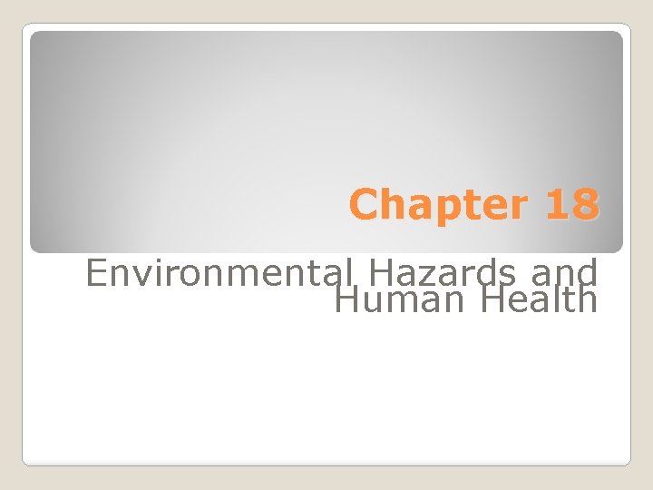 Chapter 18 Environmental Hazards and Human Health 
