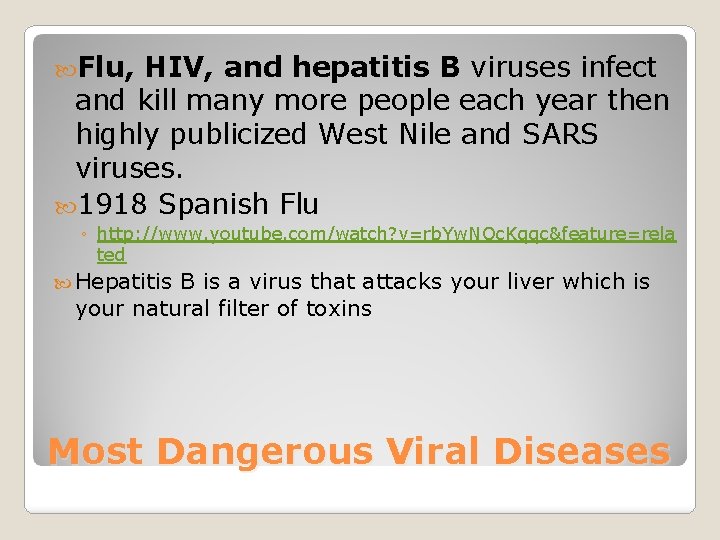  Flu, HIV, and hepatitis B viruses infect and kill many more people each
