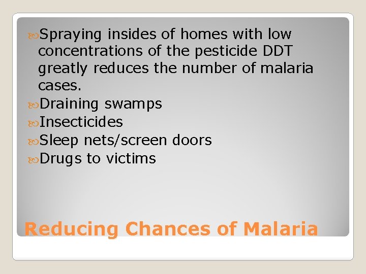  Spraying insides of homes with low concentrations of the pesticide DDT greatly reduces