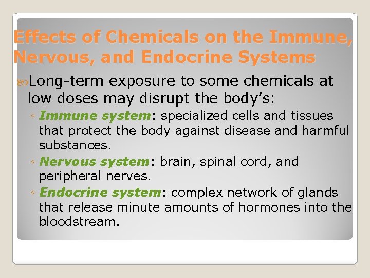 Effects of Chemicals on the Immune, Nervous, and Endocrine Systems Long-term exposure to some