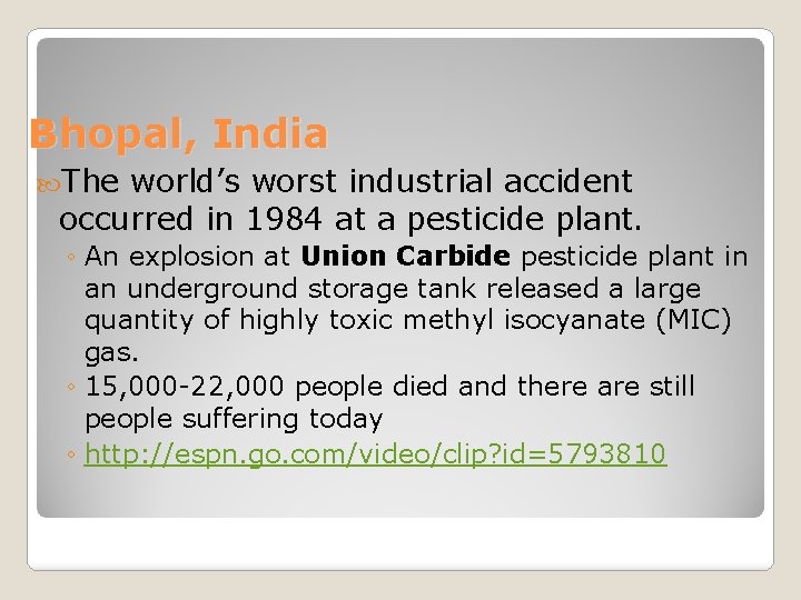 Bhopal, India The world’s worst industrial accident occurred in 1984 at a pesticide plant.